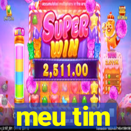 meu tim